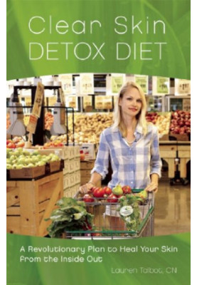 Clear skin detox diet : a revolutionary plan to heal your skin from the inside out