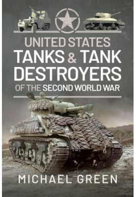 United States Tanks and Tank Destroyers of the Second World War