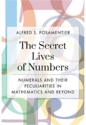 The Secret Lives of Numbers: Numerals and Their Peculiarities in Mathematics and Beyond