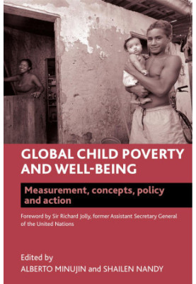 Global Child Poverty and Well-being, Measurement, concepts, policy and action