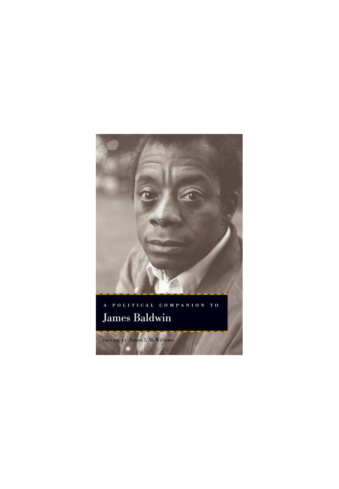 A Political Companion to James Baldwin (Political Companions to Great American Authors)