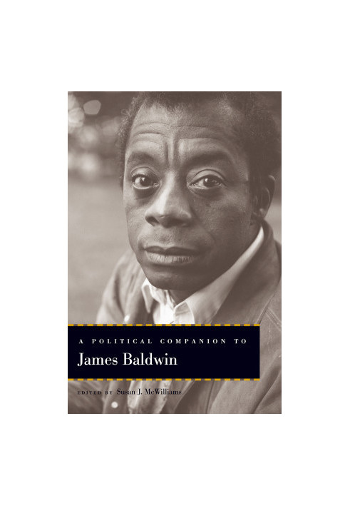 A Political Companion to James Baldwin (Political Companions to Great American Authors)