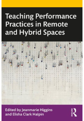Teaching Performance Practices in Remote and Hybrid Spaces