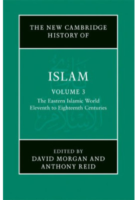 The New Cambridge History of Islam, Volume 3) The Eastern Islamic World, Eleventh to Eighteenth Centuries (2008)