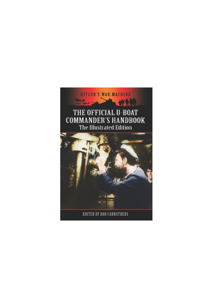 The Official U-Boat Commanders Handbook: The Illustrated Edition