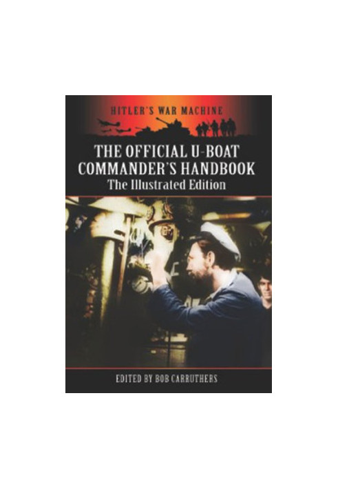 The Official U-Boat Commanders Handbook: The Illustrated Edition