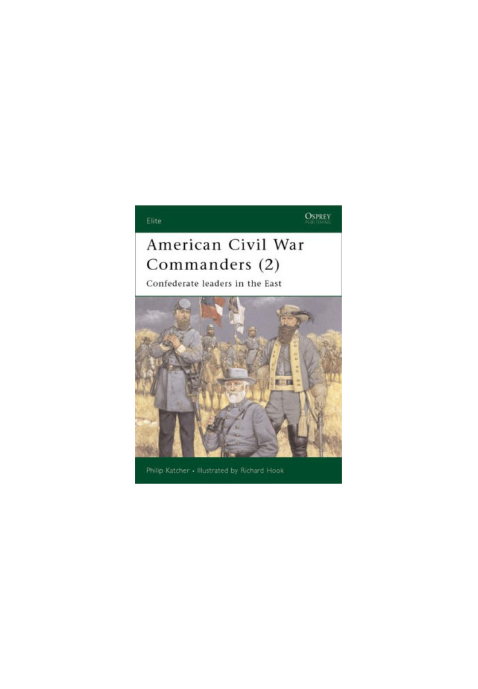 American Civil War Commanders (2) - Confederate Leaders in the East (Elite 88)