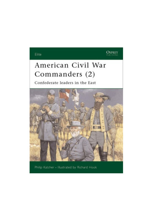 American Civil War Commanders (2) - Confederate Leaders in the East (Elite 88)