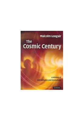 The cosmic century : a history of astrophysics and cosmology