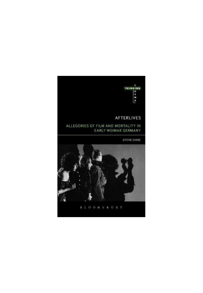 Afterlives: Allegories of Film and Mortality in Early Weimar Germany