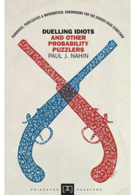 Duelling Idiots and Other Probability Puzzlers