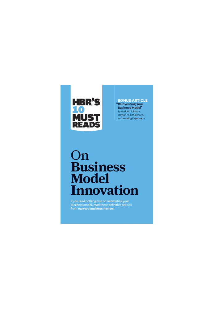 HBR's 10 Must Reads on Business Model Innovation (HBR's 10 Must Reads)
