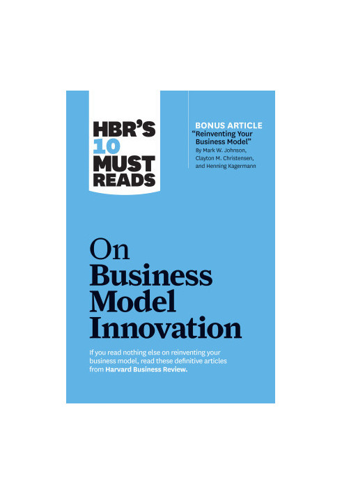 HBR's 10 Must Reads on Business Model Innovation (HBR's 10 Must Reads)