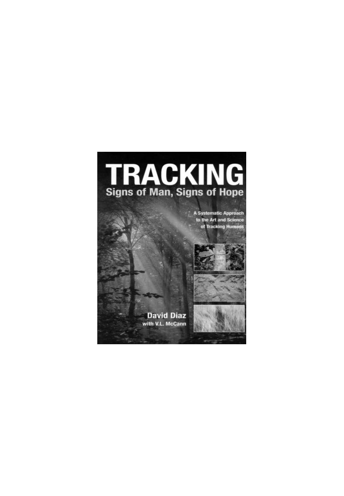 Tracking--Signs of Man, Signs of Hope: A Systematic Approach to the Art and Science of Tracking Humans