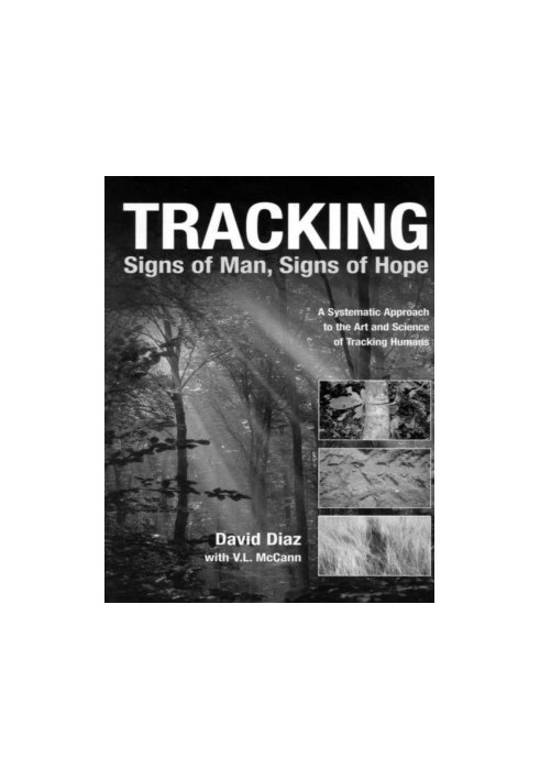 Tracking--Signs of Man, Signs of Hope: A Systematic Approach to the Art and Science of Tracking Humans