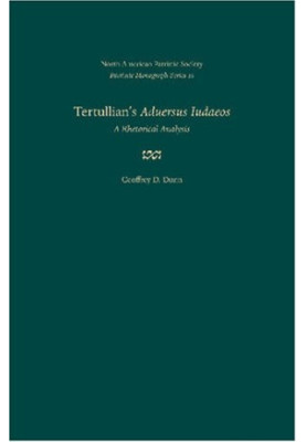 Tertullian's Aduersus Iudaeos - A Rhetorical Analysis (Patristic Monograph Series)