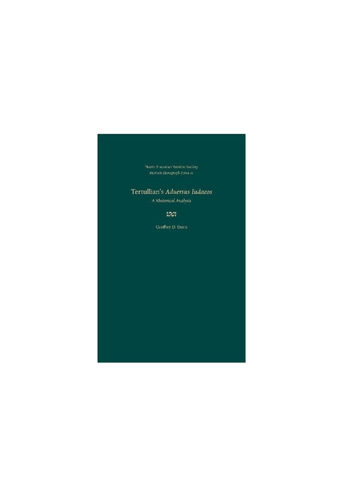 Tertullian's Aduersus Iudaeos - A Rhetorical Analysis (Patristic Monograph Series)