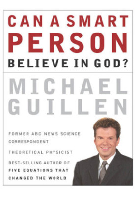 Can a Smart Person Believe in God?: Five Equations That Changed the World