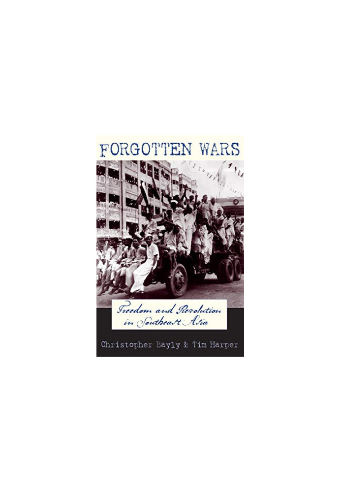 Forgotten Wars: Freedom and Revolution in Southeast Asia