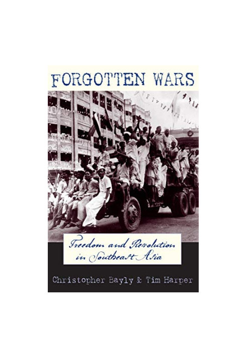 Forgotten Wars: Freedom and Revolution in Southeast Asia