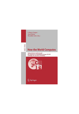 How the World Computes: Turing Centenary Conference and 8th Conference on Computability in Europe, CiE 2012 Cambridge, UK, Ju
