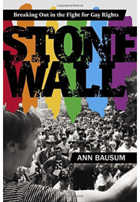 Stonewall: Breaking Out in the Fight for Gay Rights
