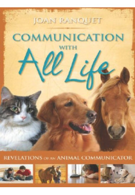 Communication With All Life: Revelations of An Animal Communicator