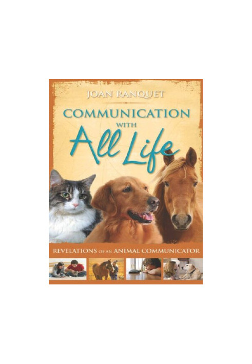 Communication With All Life: Revelations of An Animal Communicator
