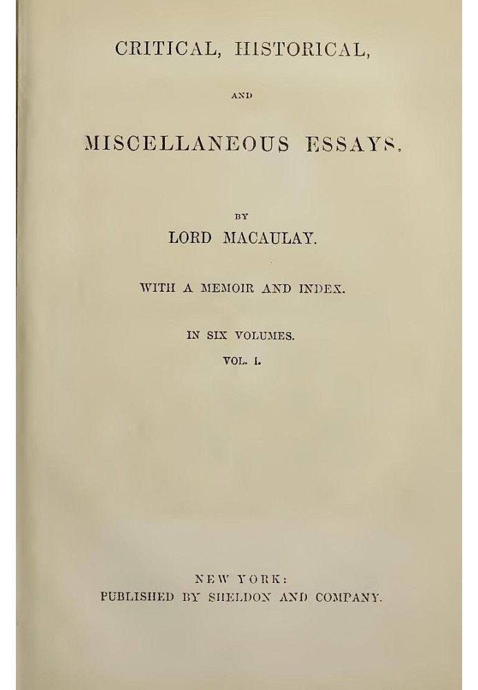 Critical, Historical, and Miscellaneous Essays; Vol. 1 With a Memoir and Index