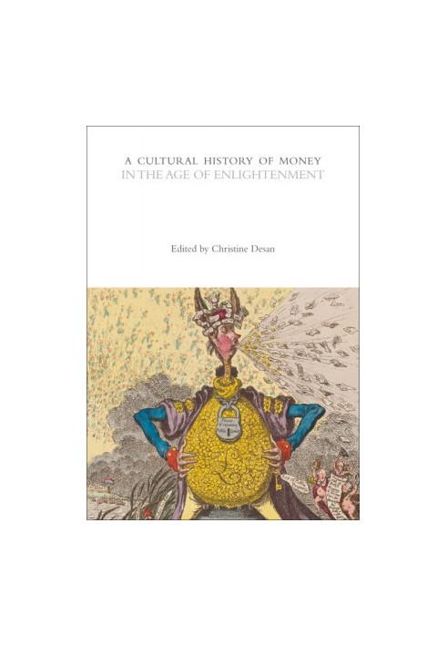 A Cultural History of Money in the Age of Enlightenment (The Cultural Histories Series: A Cultural History of Money 4)