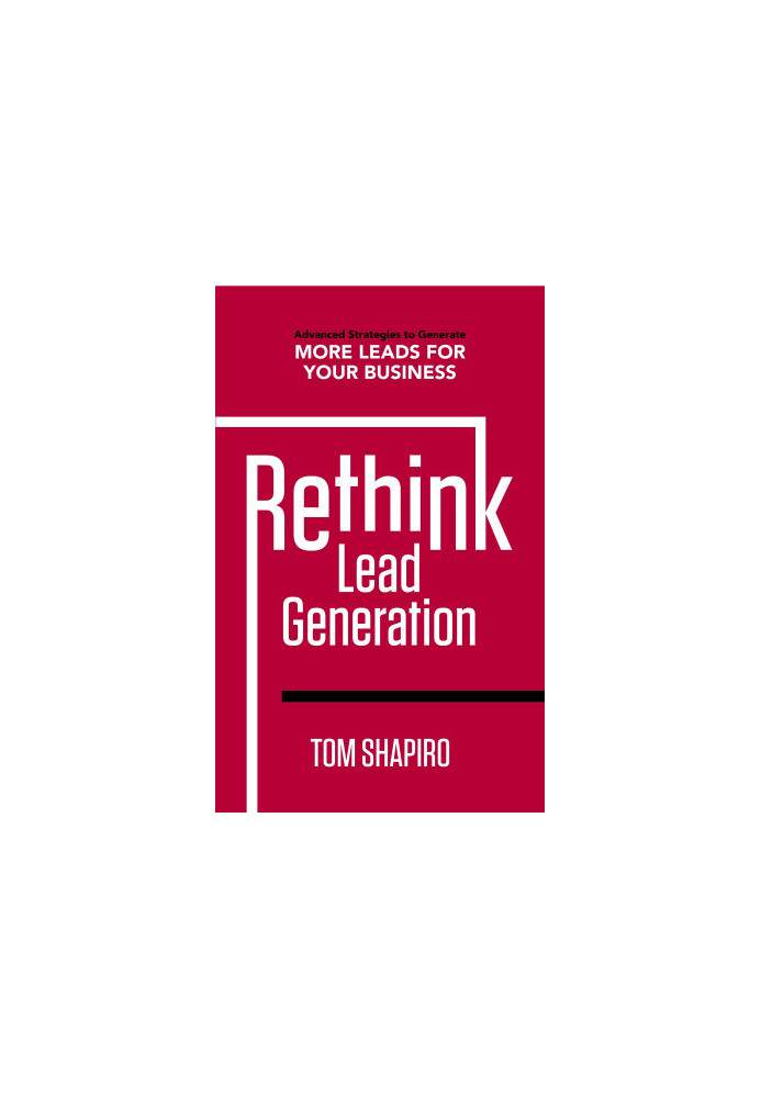 Rethink Lead Generation: Advanced Strategies to Generate More Leads for your Business