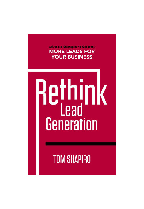 Rethink Lead Generation: Advanced Strategies to Generate More Leads for your Business