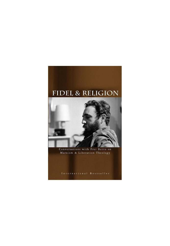 Fidel & Religion: Fidel Castro in Conversations With Frei Betto on Marxism & Liberation Theology