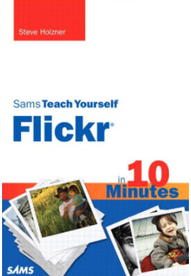 Sams teach yourself Flickr in 10 minutes