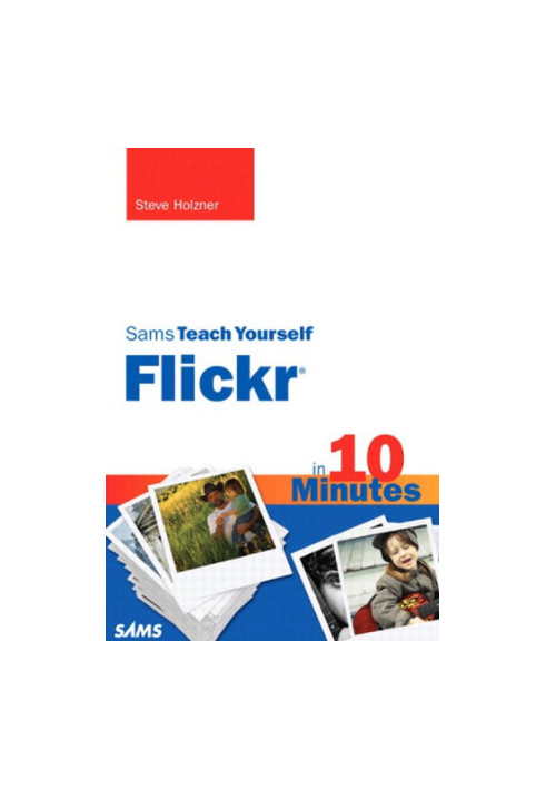Sams teach yourself Flickr in 10 minutes
