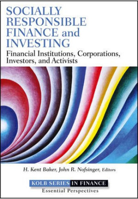 Socially Responsible Finance and Investing: Financial Institutions, Corporations, Investors, and Activists