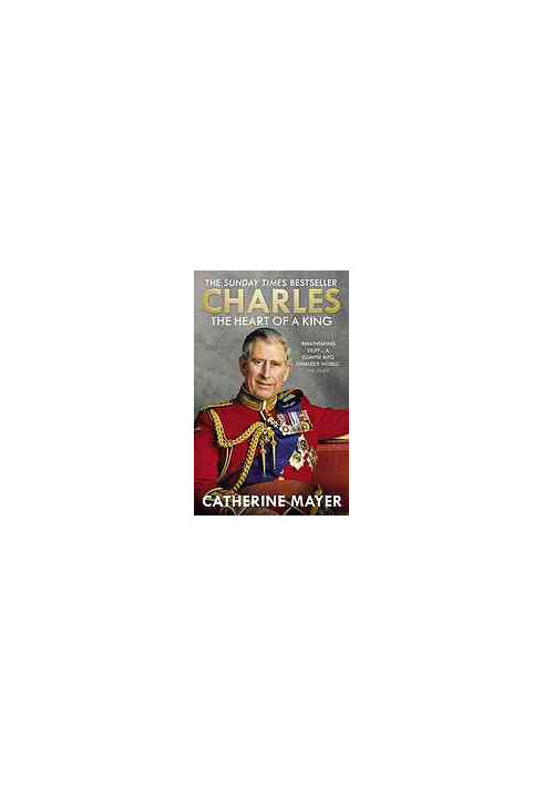 Charles : the heart of a king