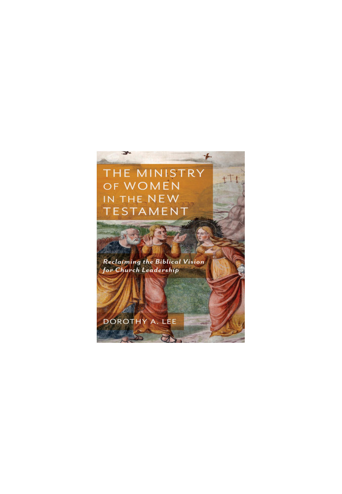 The Ministry of Women in the New Testament