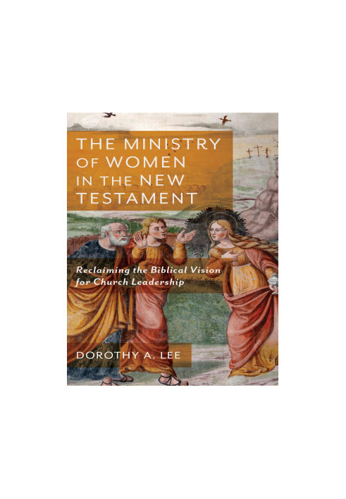 The Ministry of Women in the New Testament