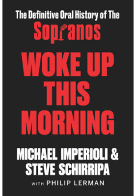 Woke Up This Morning: The Definitive Oral History of The Sopranos