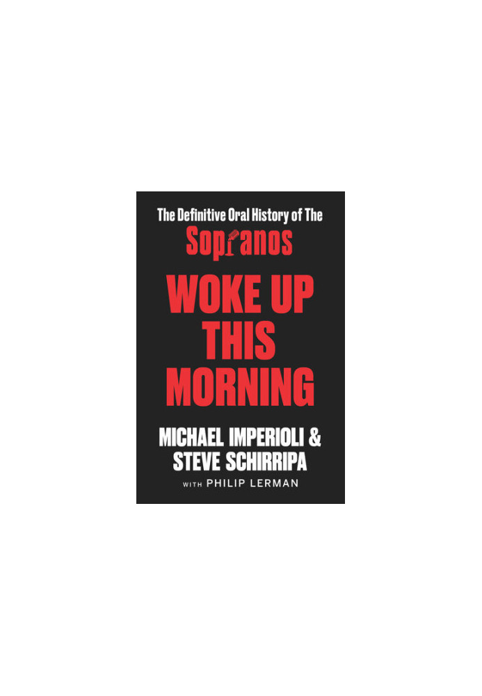 Woke Up This Morning: The Definitive Oral History of The Sopranos