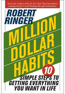 Million dollar habits : 10 simple steps to getting everything you want in life