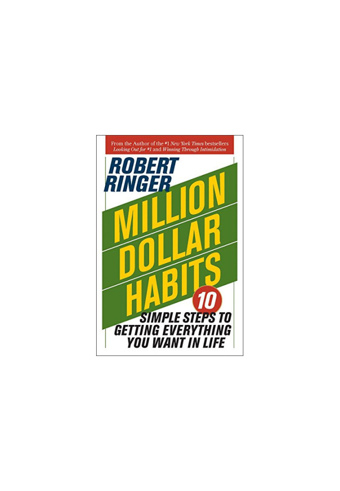 Million dollar habits : 10 simple steps to getting everything you want in life