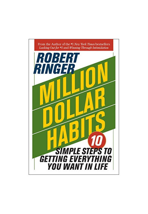 Million dollar habits : 10 simple steps to getting everything you want in life