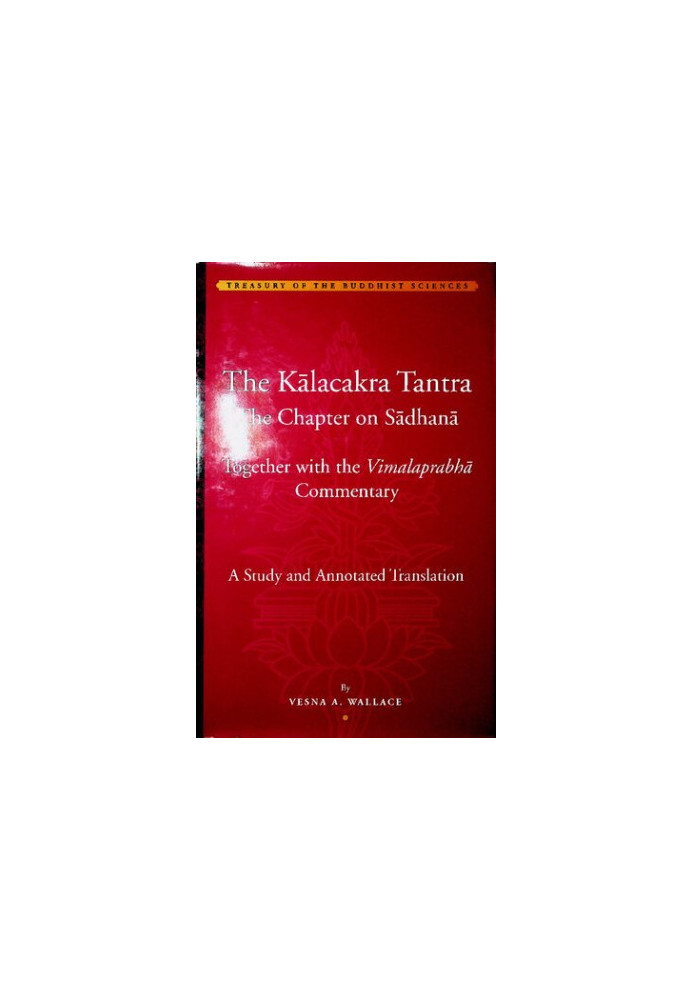 The Kālacakratantra: The Chapter on Sādhana together with the Vimalaprabhā Commentary