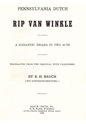 Pennsylvania Dutch Rip Van Winkle: A romantic drama in two acts