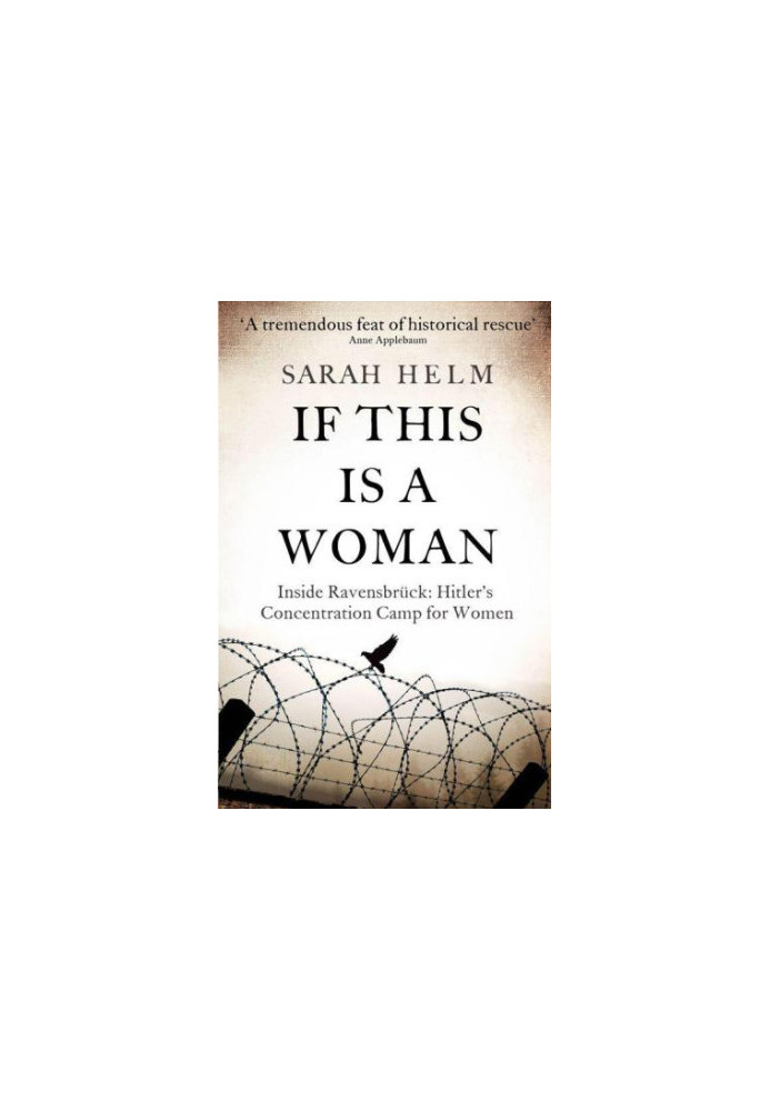 If This Is A Woman: Inside Ravensbruck: Hitler's Concentration Camp for Women