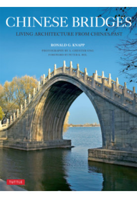 Chinese Bridges: Living Architecture from China’s Past