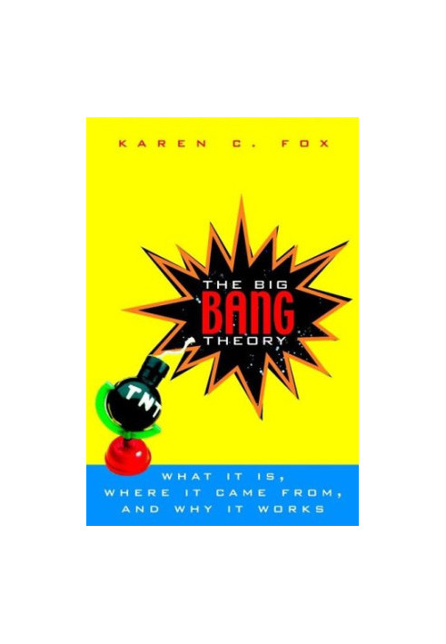 The Big Bang - What It Is, Where It Came From and Why It Works.