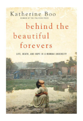 Behind the Beautiful Forevers · Life, Death, and Hope in a Mumbai Undercity
